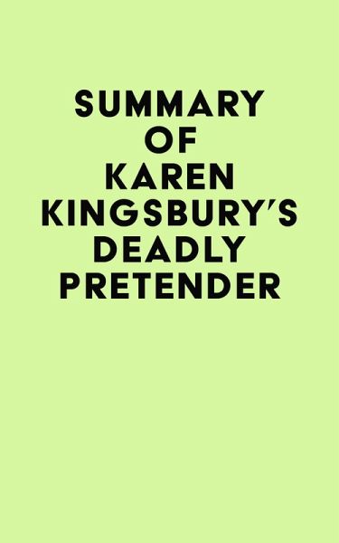 Summary of Karen Kingsbury's Deadly Pretender (eBook, ePUB) Summary of Karen Kingsbury's Deadly Pretender (eBook, ePUB)