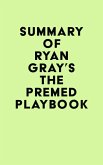 Summary of Ryan Gray's The Premed Playbook (eBook, ePUB)