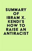 Summary of Ibram X. Kendi's How to Raise an Antiracist (eBook, ePUB)