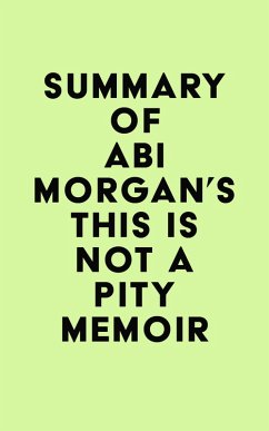 Cover Summary of Abi Morgan's This Is Not a Pity Memoir (eBook, ePUB)