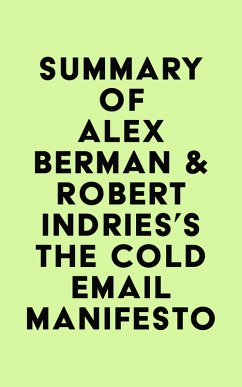 Summary of Alex Berman & Robert Indries's The Cold Email Manifesto (eBook, ePUB) - IRB Media