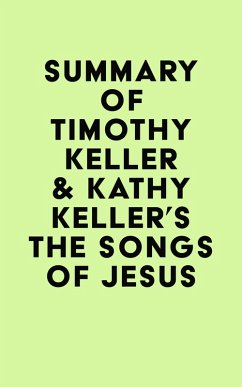 Summary of Timothy Keller & Kathy Keller's The Songs of Jesus (eBook, ePUB) - IRB Media