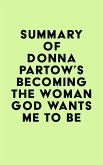 Summary of Donna Partow's Becoming the Woman God Wants Me to Be (eBook, ePUB)