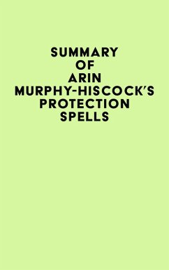 Summary of Arin Murphy-Hiscock's Protection Spells (eBook, ePUB) - IRB Media