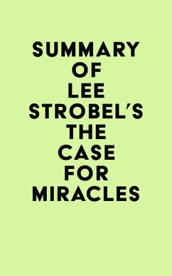 Summary of Lee Strobel's The Case for Miracles (eBook, ePUB) - IRB Media