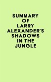 Summary of Larry Alexander's Shadows in the Jungle (eBook, ePUB)