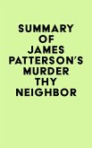 Summary of James Patterson's Murder Thy Neighbor (eBook, ePUB)