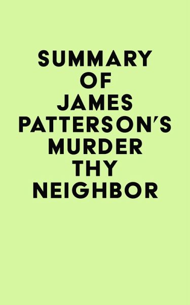 Summary of James Patterson's Murder Thy Neighbor (eBook, ePUB) Summary of James Patterson's Murder Thy Neighbor (eBook, ePUB)