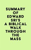 Summary of Edward Sri's A Biblical Walk Through The Mass (eBook, ePUB)