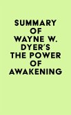 Summary of Wayne W. Dyer's The Power of Awakening (eBook, ePUB)