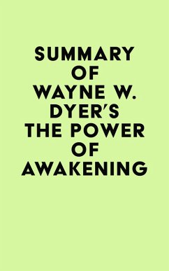 Summary of Wayne W. Dyer's The Power of Awakening (eBook, ePUB) - IRB Media