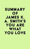 Summary of James K. A. Smith's You Are What You Love (eBook, ePUB)