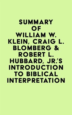 Summary of William W. Klein, Craig L. Blomberg & Robert L. Hubbard, Jr.'s Introduction to Biblical Interpretation (eBook, ePUB) - IRB Media