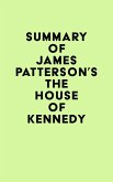 Summary of James Patterson's The House of Kennedy (eBook, ePUB)