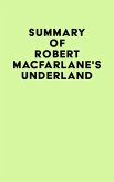 Summary of Robert Macfarlane's Underland (eBook, ePUB)