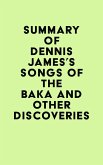 Summary of Dennis James's Songs of the Baka and Other Discoveries (eBook, ePUB)