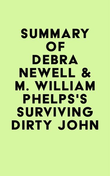 Summary of Debra Newell & M. William Phelps's Surviving Dirty John (eBook, ePUB)