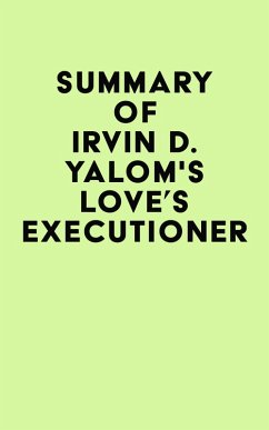 Summary of Irvin D. Yalom's Love's Executioner (eBook, ePUB) - IRB Media