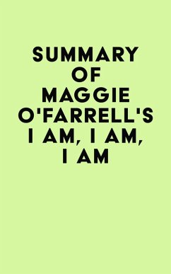 Cover Summary of Maggie O'Farrell's I Am, I Am, I Am (eBook, ePUB)