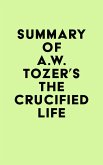 Summary of A.W. Tozer's The Crucified Life (eBook, ePUB)