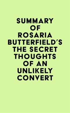 Summary of Rosaria Butterfield's The Secret Thoughts of an Unlikely Convert (eBook, ePUB) - IRB Media