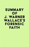 Summary of J. Warner Wallace's Forensic Faith (eBook, ePUB)