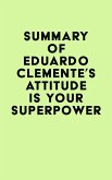 Summary of Eduardo Clemente's Attitude Is Your Superpower (eBook, ePUB)