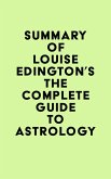 Summary of Louise Edington's The Complete Guide to Astrology (eBook, ePUB)