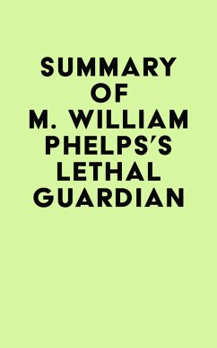 Summary of M. William Phelps's Lethal Guardian (eBook, ePUB) - IRB Media