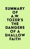 Summary of A.W. Tozer's The Dangers of a Shallow Faith (eBook, ePUB) Summary of A.W. Tozer's The Dangers of a Shallow Faith (eBook, ePUB)