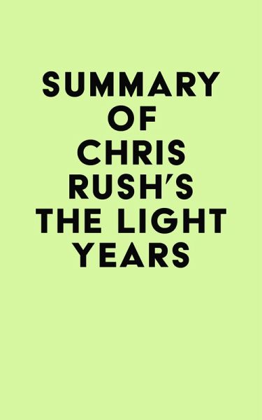 Summary of Chris Rush's The Light Years (eBook, ePUB)