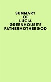 Summary of Lucia Greenhouse's fathermothergod (eBook, ePUB)