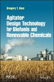 Agitator Design Technology for Biofuels and Renewable Chemicals (eBook, ePUB)