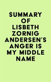 Summary of Lisbeth Zornig Andersen's Anger Is My Middle Name (eBook, ePUB)