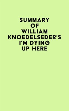 Summary of William Knoedelseder's I'm Dying Up Here (eBook, ePUB) - IRB Media