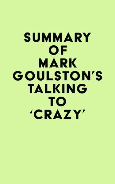 Summary of Mark Goulston's Talking to 'Crazy' (eBook, ePUB) Summary of Mark Goulston's Talking to 'Crazy' (eBook, ePUB)