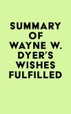 Summary of Wayne W. Dyer's Wishes Fulfilled (eBook, ePUB)