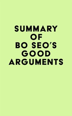 Summary of Bo Seo's Good Arguments (eBook, ePUB) - IRB Media