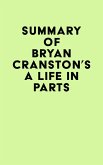 Summary of Bryan Cranston's A Life in Parts (eBook, ePUB) Summary of Bryan Cranston's A Life in Parts (eBook, ePUB)
