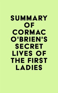 Summary of Cormac O'Brien's Secret Lives of the First Ladies (eBook, ePUB) - IRB Media