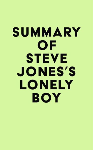 Summary of Steve Jones's Lonely Boy (eBook, ePUB) Summary of Steve Jones's Lonely Boy (eBook, ePUB)