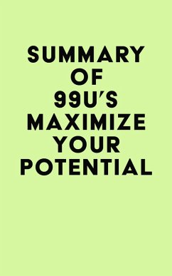 Summary of 99U's Maximize Your Potential (eBook, ePUB) - IRB Media