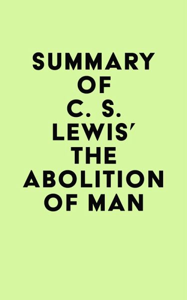 Summary of C. S. Lewis's The Abolition of Man (eBook, ePUB) Summary of C. S. Lewis's The Abolition of Man (eBook, ePUB)