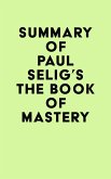 Summary of Paul Selig's The Book of Mastery (eBook, ePUB)