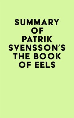 Summary of Patrik Svensson's The Book of Eels (eBook, ePUB) - IRB Media