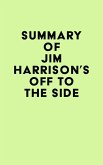 Summary of Jim Harrison's Off to the Side (eBook, ePUB)
