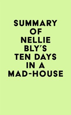 Cover Summary of Nellie Bly's Ten Days in a Mad-House (eBook, ePUB)