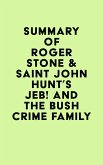 Summary of Roger Stone & Saint John Hunt's Jeb! and the Bush Crime Family (eBook, ePUB)