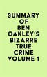 Summary of Ben Oakley's Bizarre True... - Bild 1