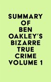 Summary of Ben Oakley's Bizarre True Crime Volume 1 (eBook, ePUB)